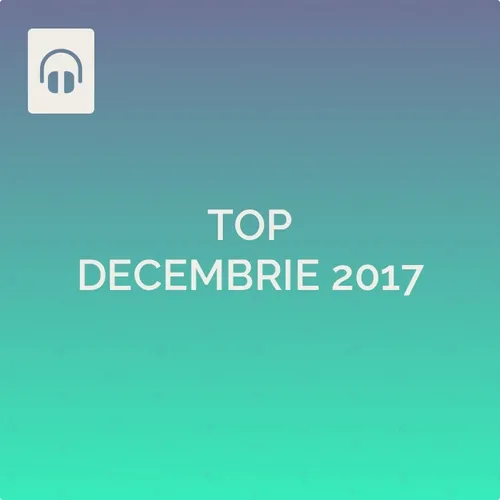 Top Decembrie 2017