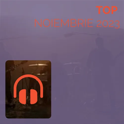 Top Noiembrie 2023